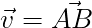 \begin{eqnarray*}
  \def\Vec#1{\mbox{\boldmath $#1$}}
\mbox{\Large $ \displaystyle \vec{v}=\vec{AB} $ }
\end{eqnarray*}
